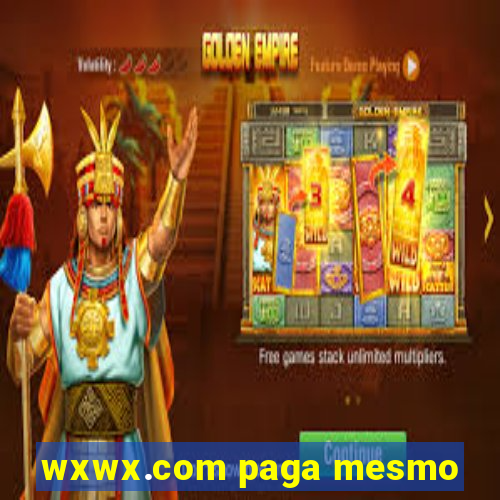 wxwx.com paga mesmo